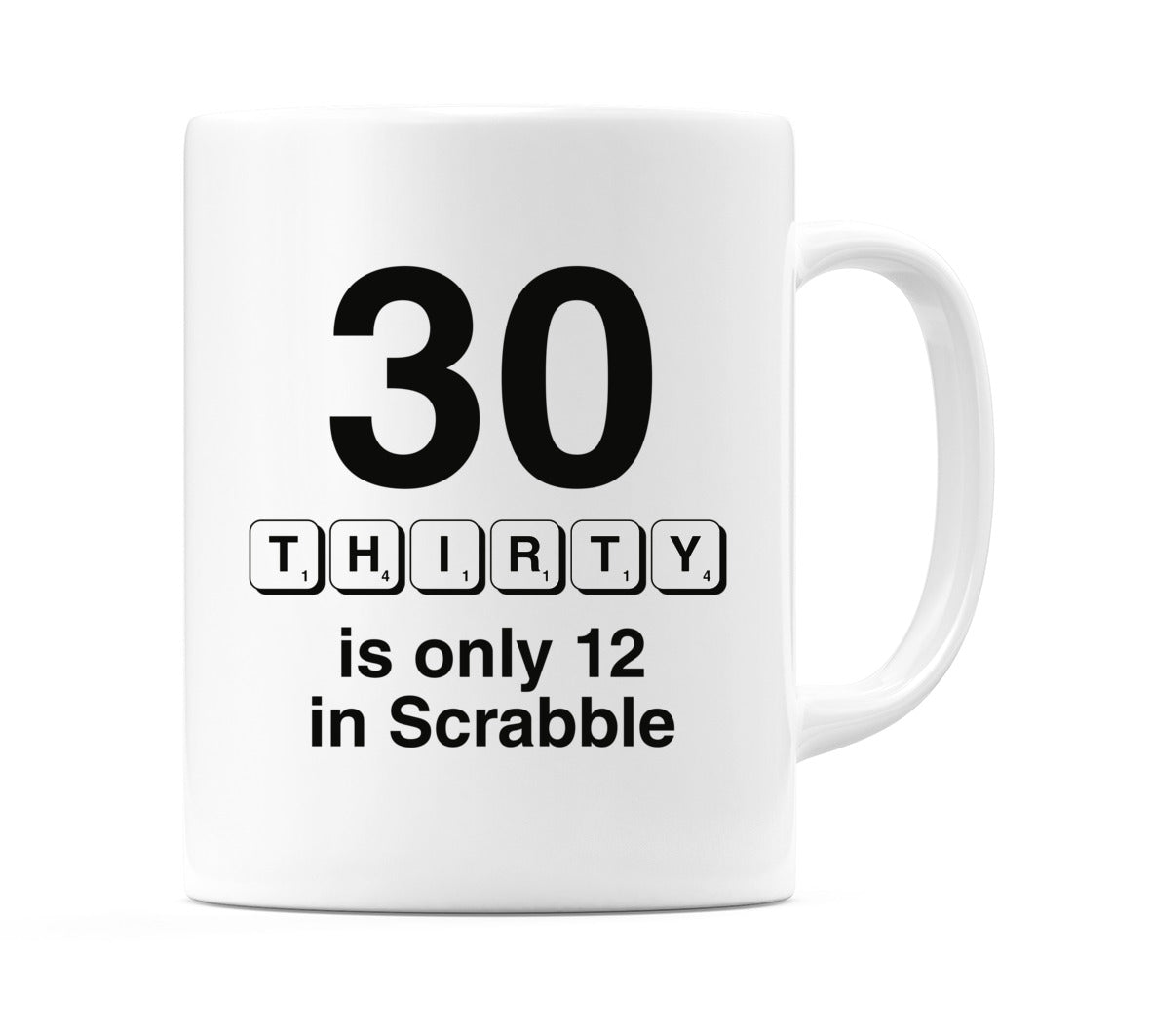 THIRTY is only 12 in Scrabble Mug