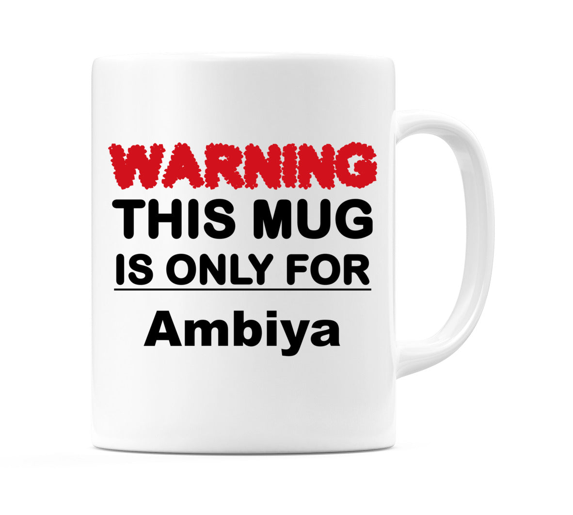Warning This Mug is ONLY for Ambiya Mug