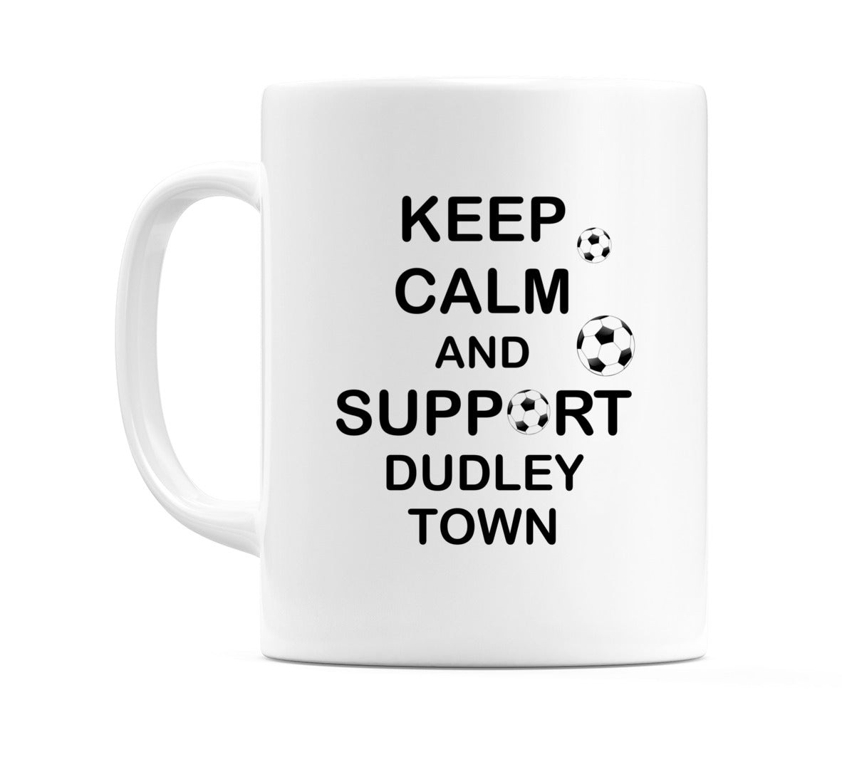 Keep Calm And Support Dudley Town Mug
