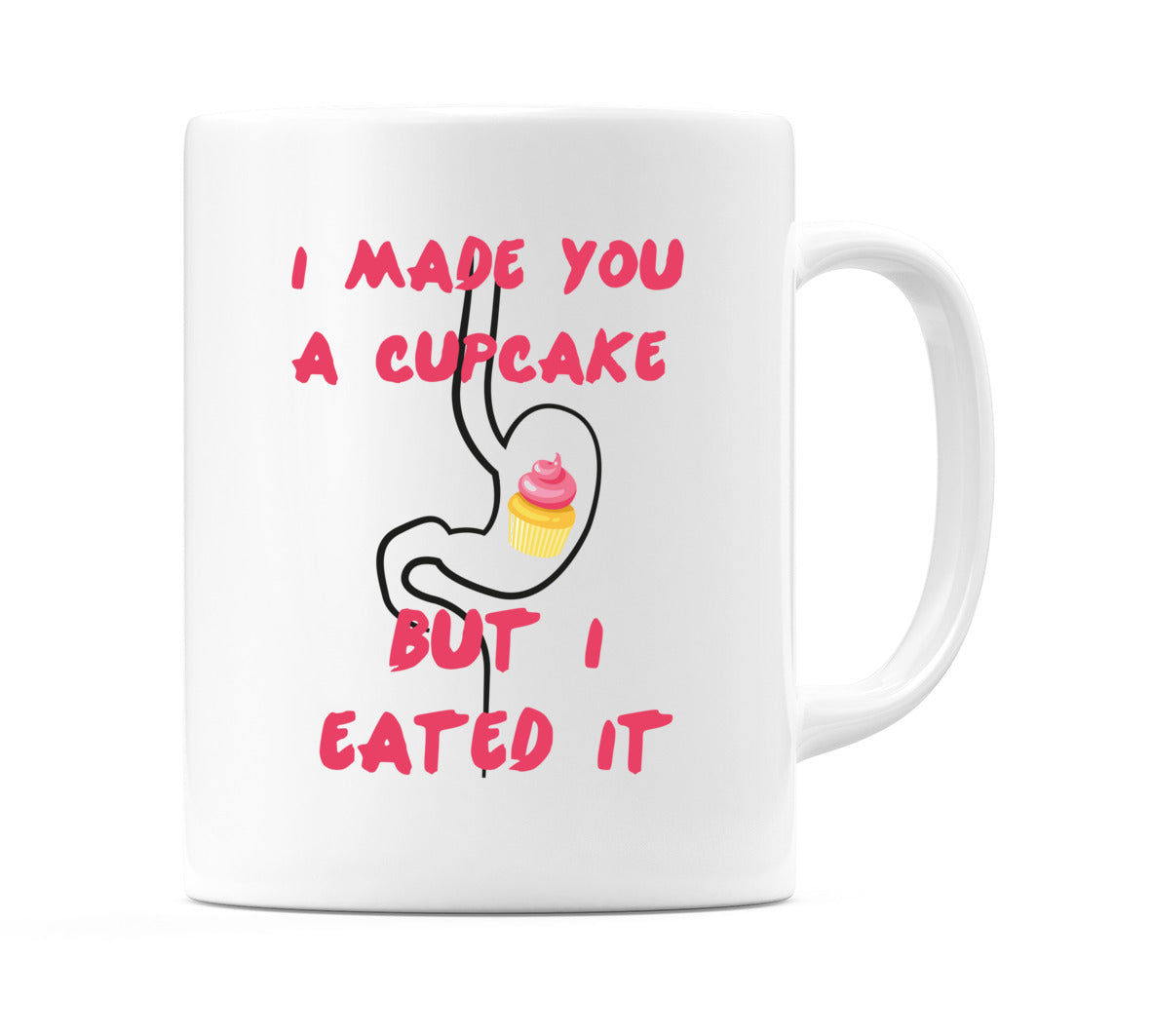 I Made A Cupcake But I Eated It Mug