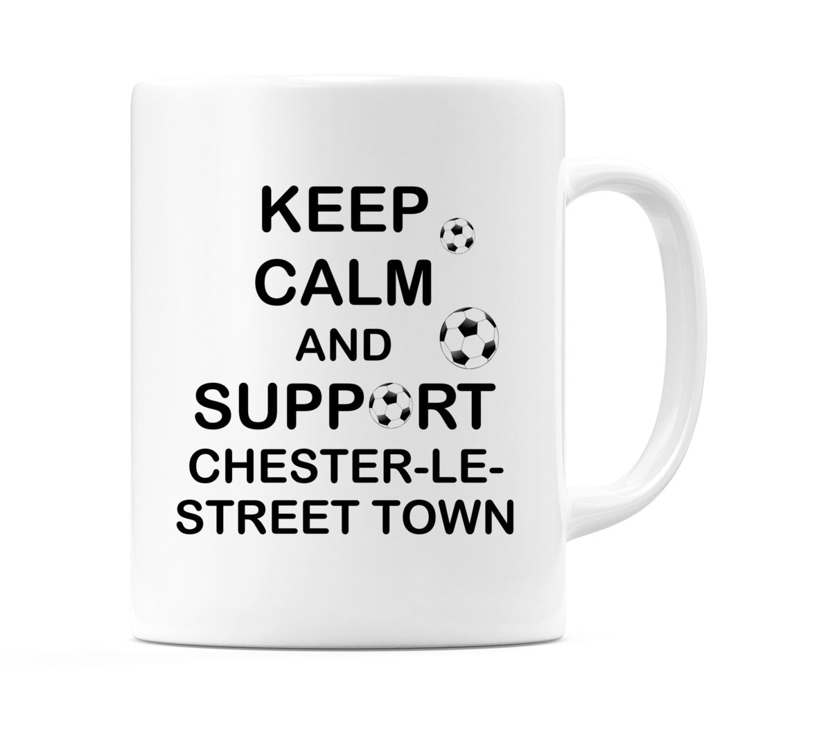 Keep Calm And Support Chester-le-Street Town Mug