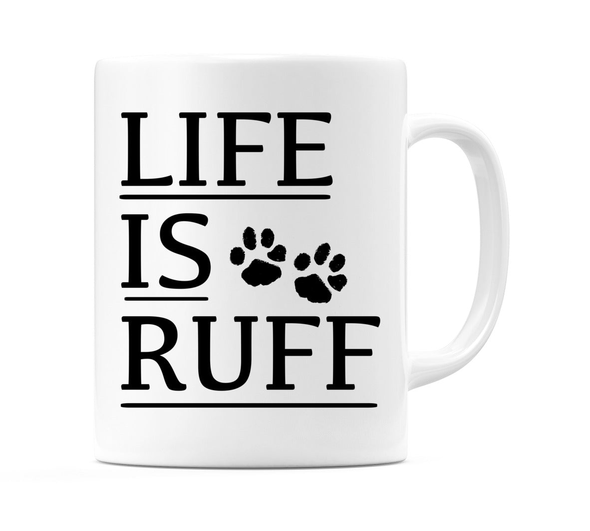 Life is Ruff Mug