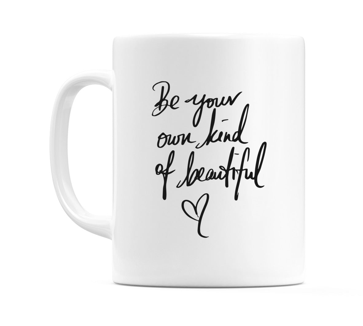 Be your own kind of beautiful Mug