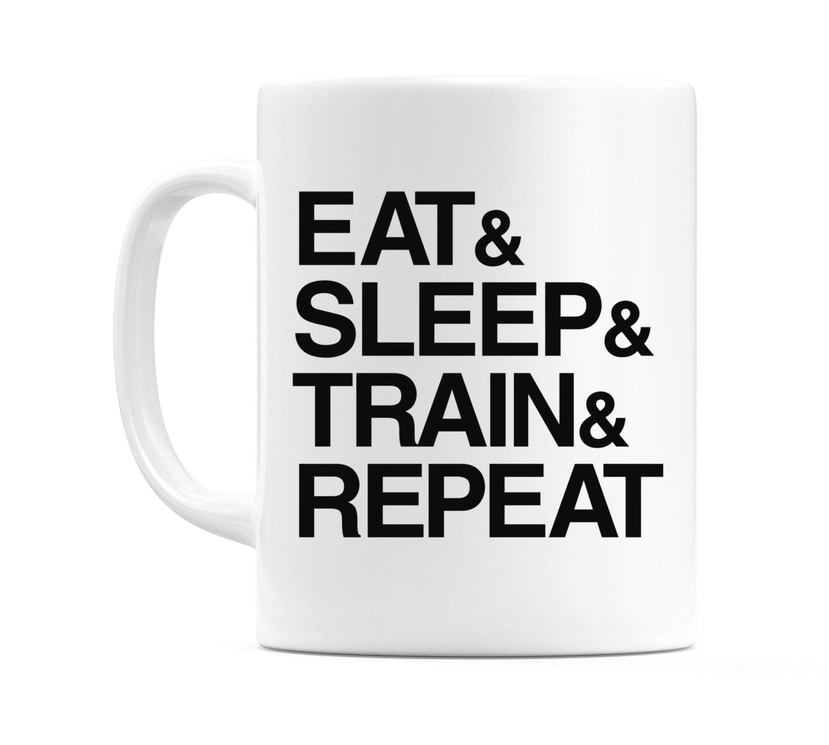 Eat & Sleep & Train & Repeat Mug