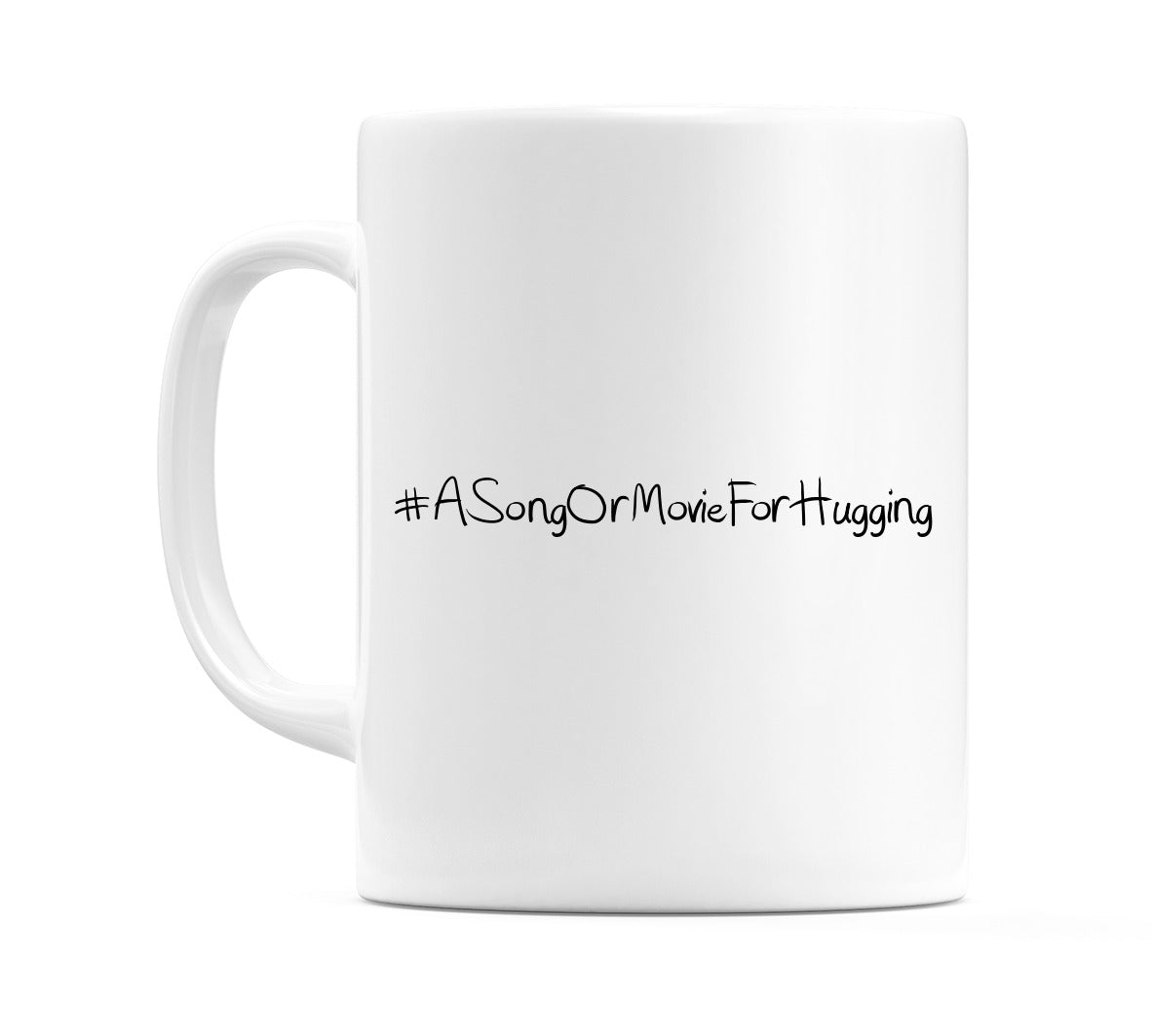 #ASongOrMovieForHugging Mug