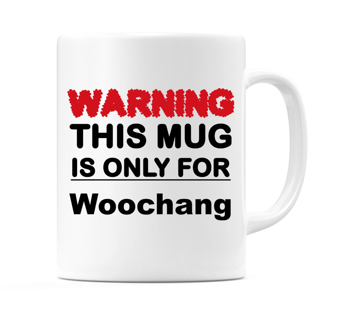 Warning This Mug is ONLY for Woochang Mug