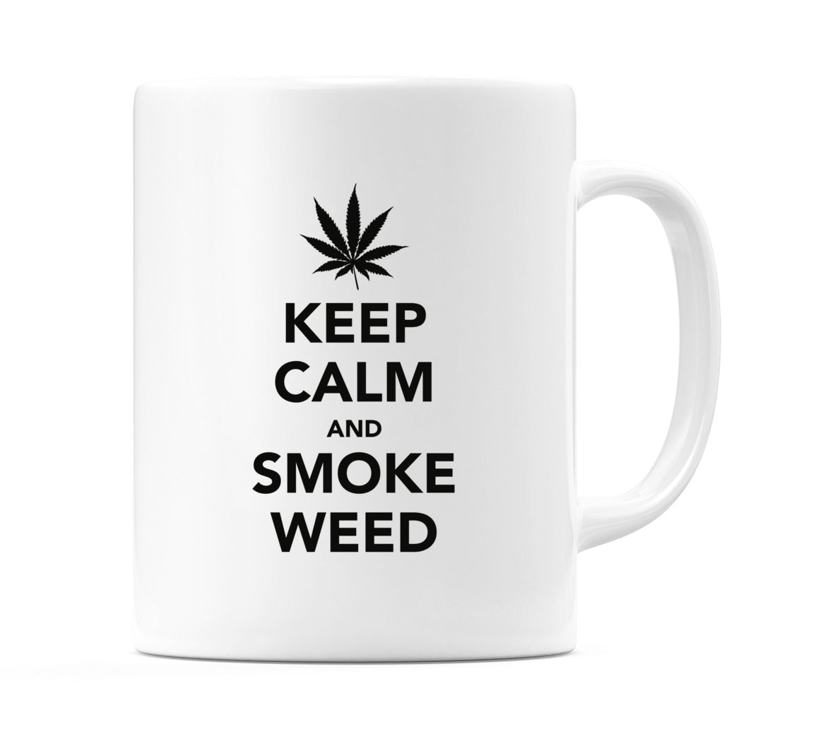 Keep Calm And Smoke Weed Mug