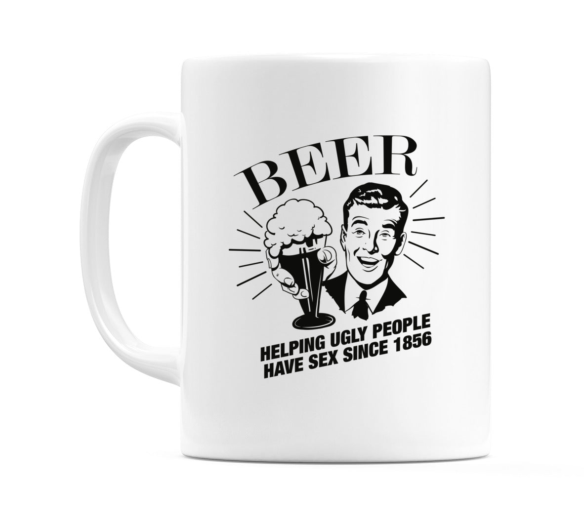 Beer... Helping Ugly People Have Sex Since 1856 Mug