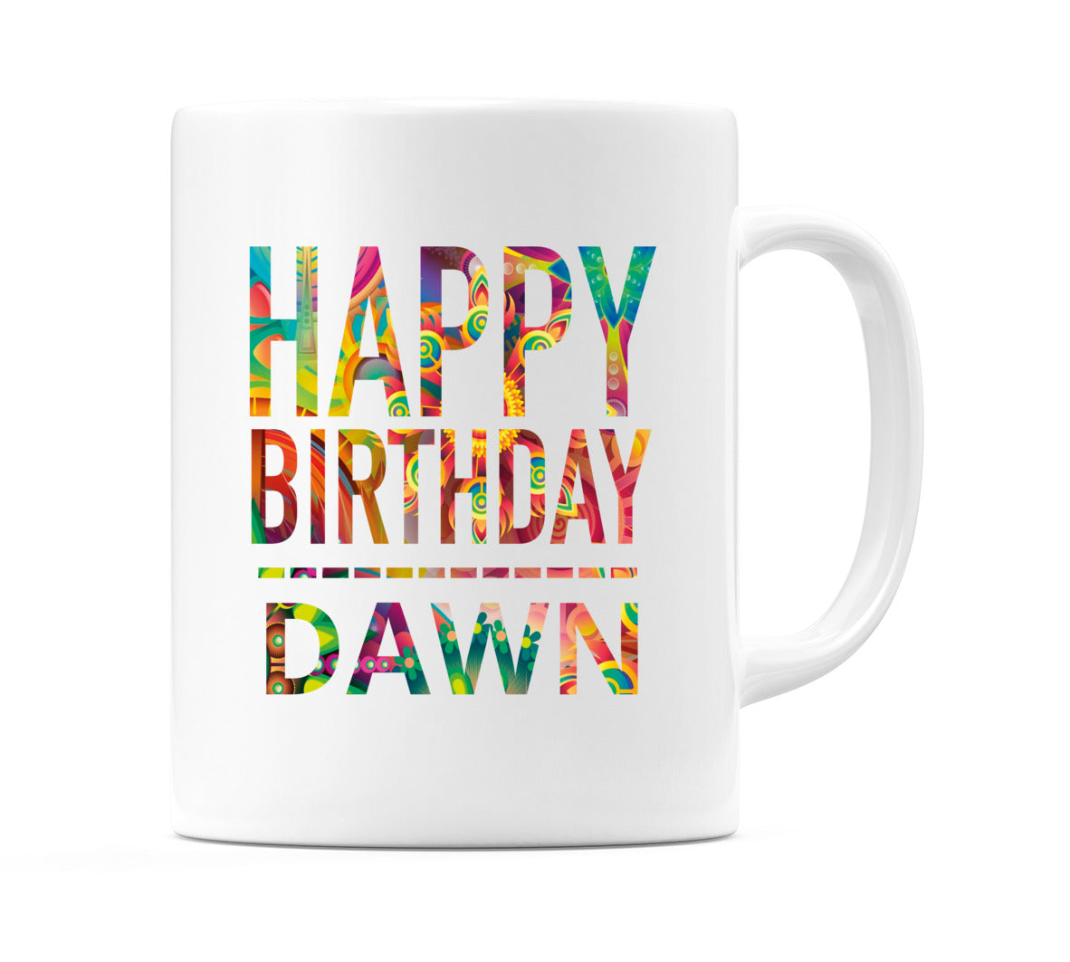 Happy Birthday Dawn (Tie Dye Effect) Mug Cup by WeDoMugs