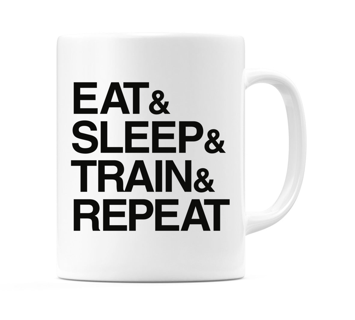 Eat & Sleep & Train & Repeat Mug