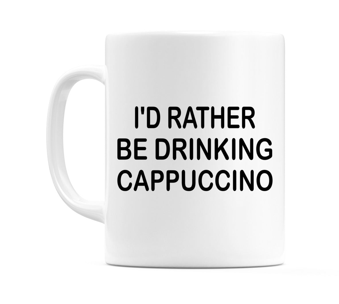 I'd Rather Be Drinking Cappuccino Mug