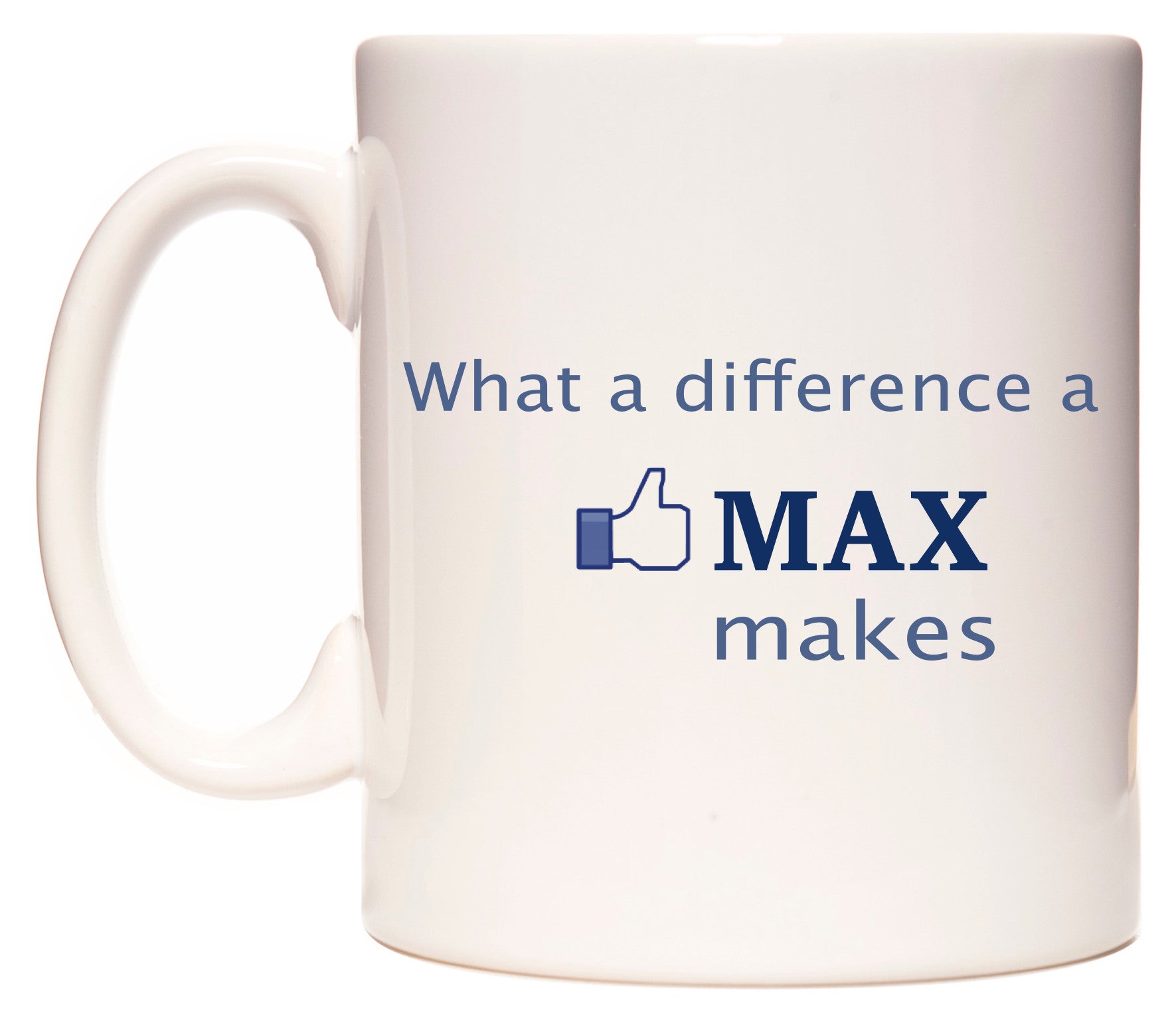 This mug features What A Difference A Max Makes