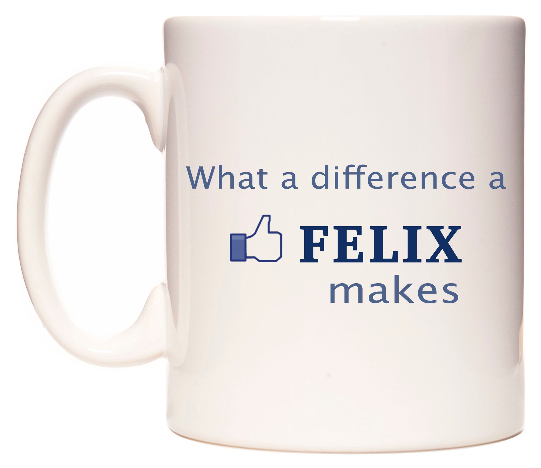 This mug features What A Difference A Felix Makes