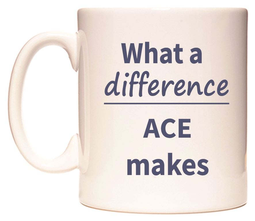 This mug features What a difference ACE makes