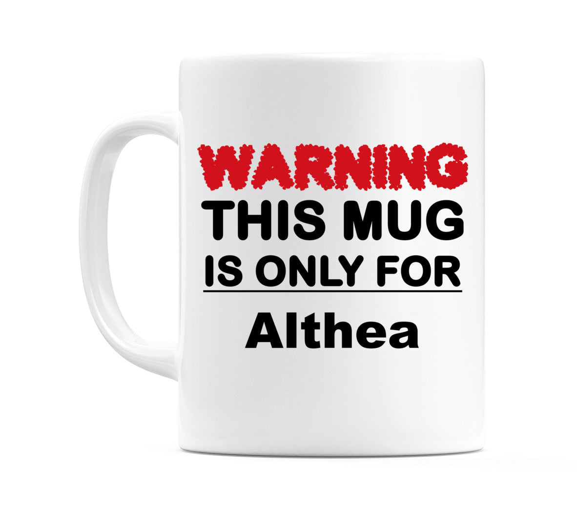 Warning This Mug is ONLY for Althea Mug