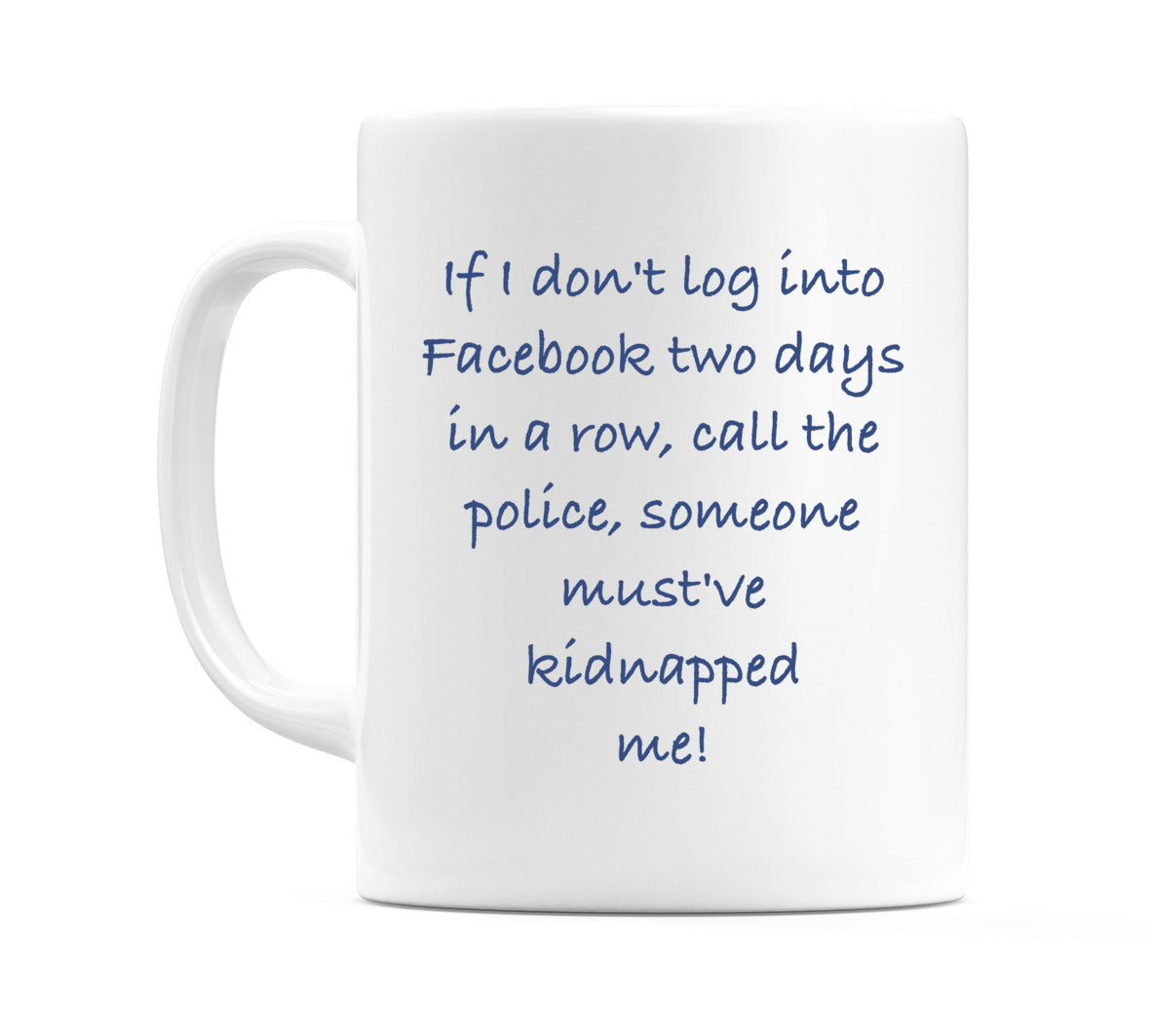 If I don't log into Facebook.. Mug