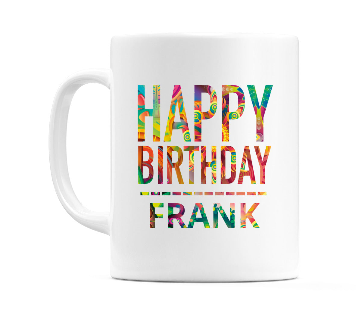 Happy Birthday Frank (Tie Dye Effect) Mug Cup by WeDoMugs