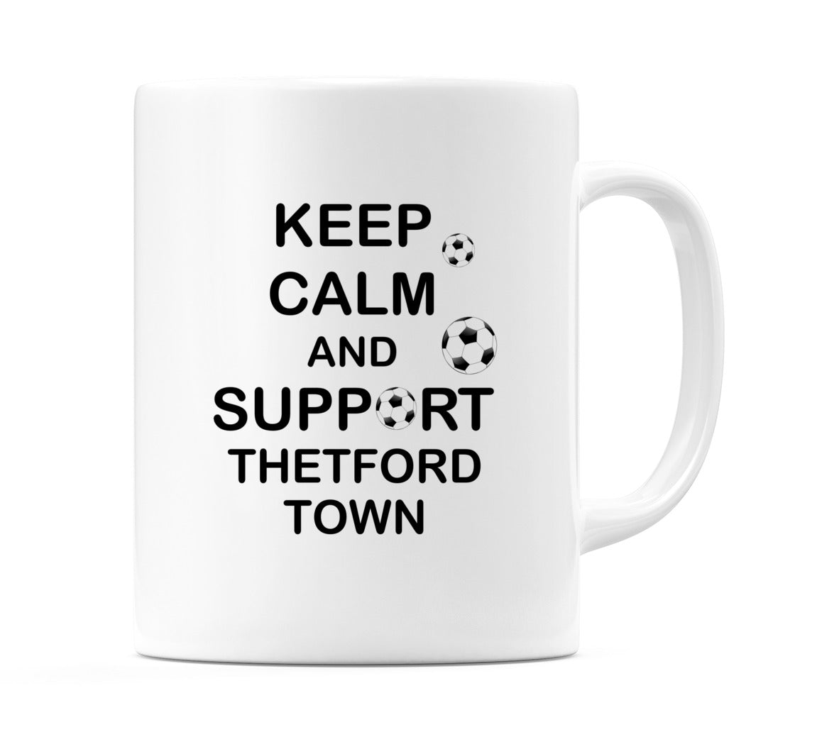 Keep Calm And Support Thetford Town Mug
