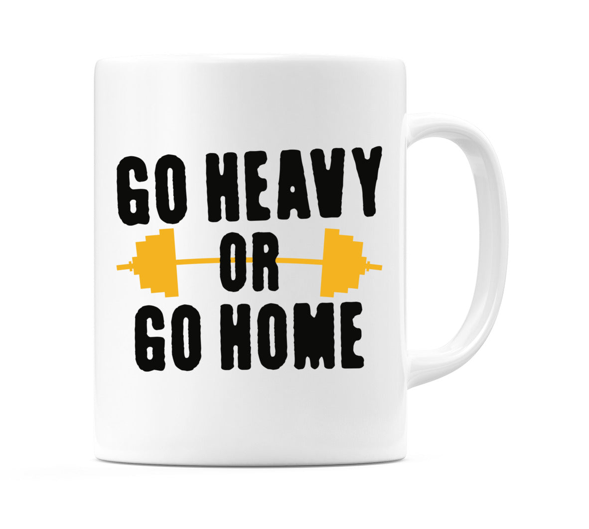 Go Heavy or Go Home Mug