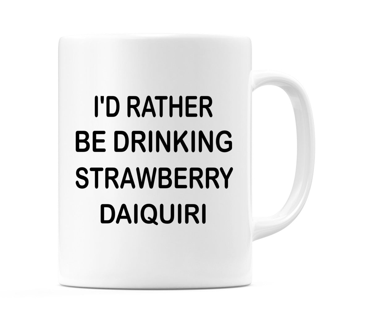 I'd Rather Be Drinking Strawberry Daiquiri Mug