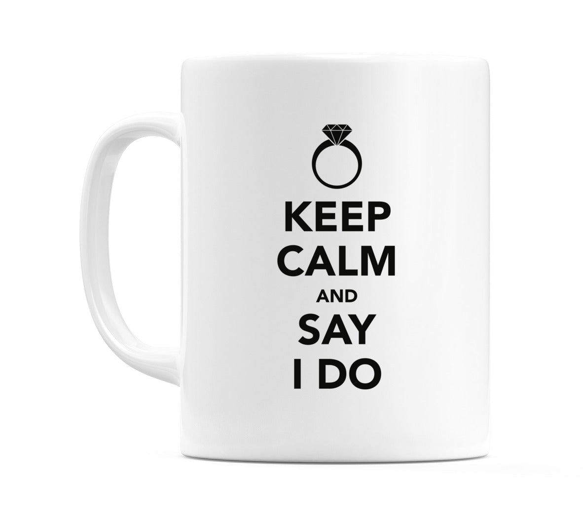 Keep Calm And Say I Do Mug