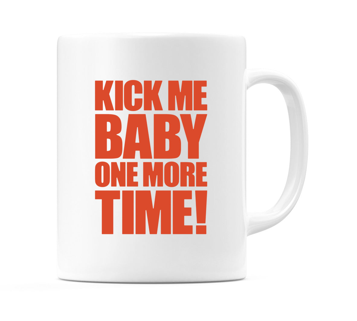 Kiss Me Baby One More Time! Mug