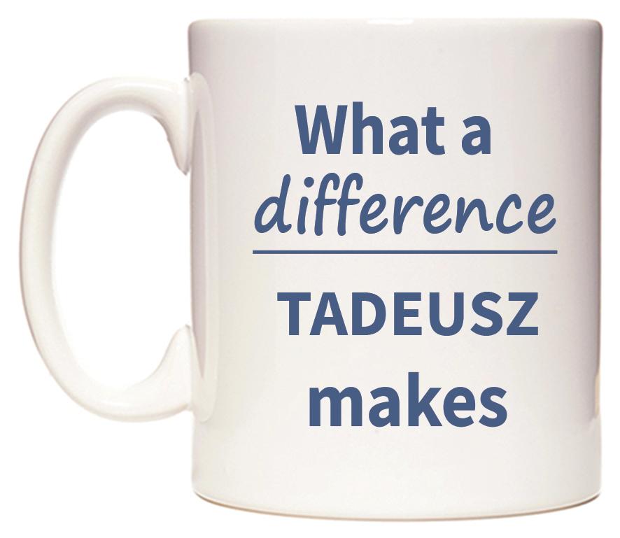 What a difference TADEUSZ makes Mug