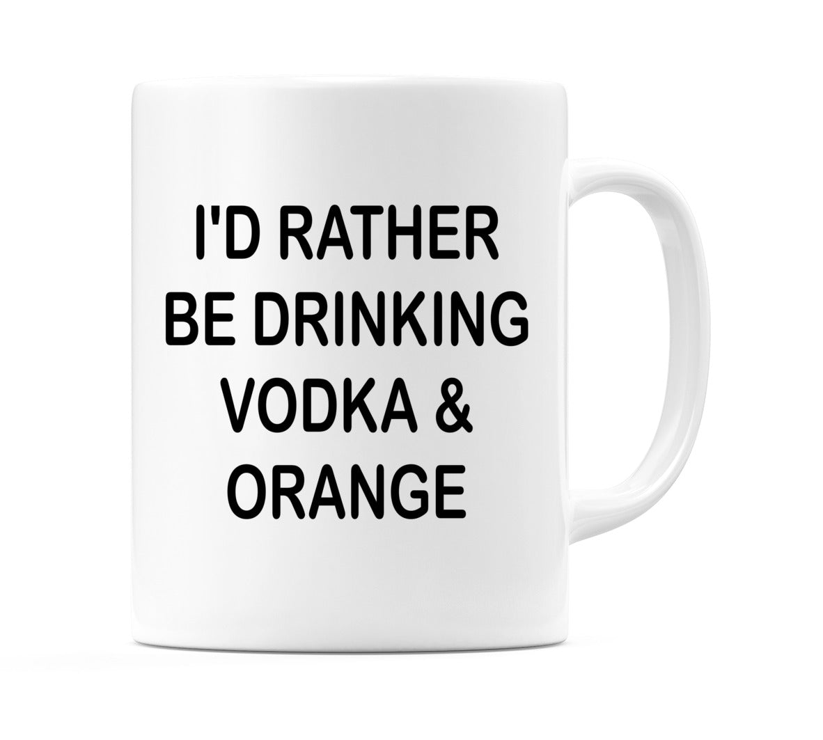 I'd Rather Be Drinking Vodka & Orange Mug