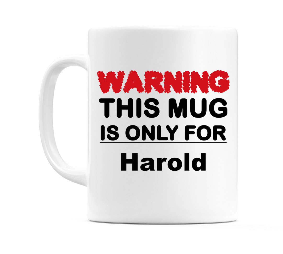Warning This Mug is ONLY for Harold Mug