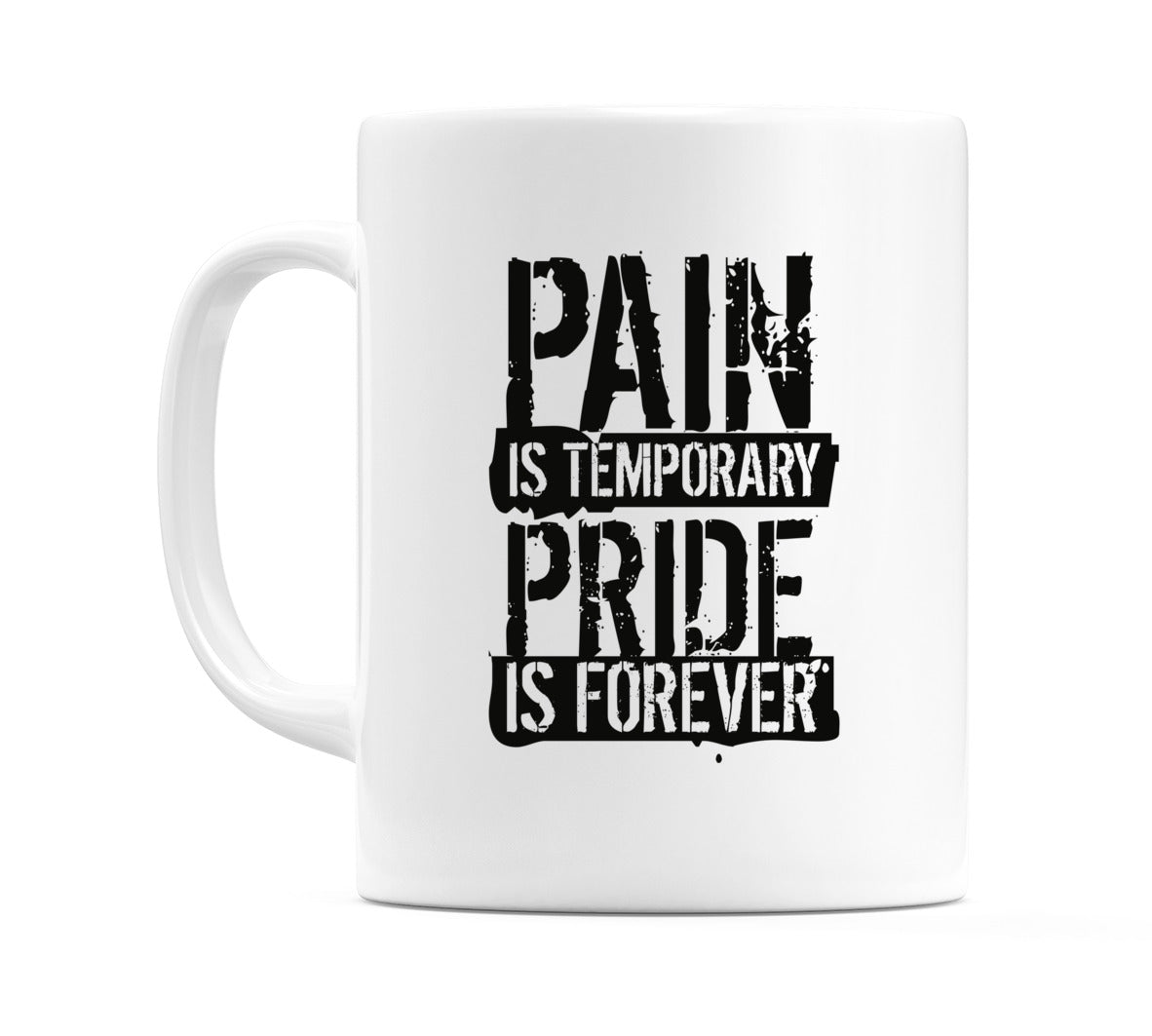 Pain Is Temporary Pride Is Forever Mug