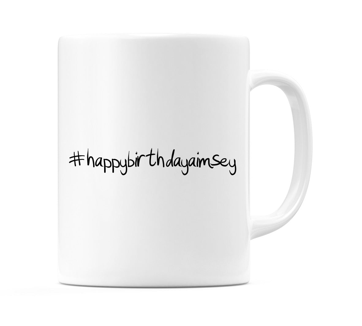 #happybirthdayaimsey Mug