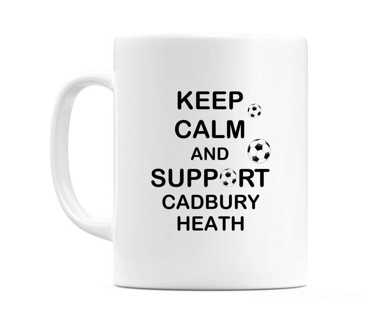 Keep Calm And Support Cadbury Heath Mug