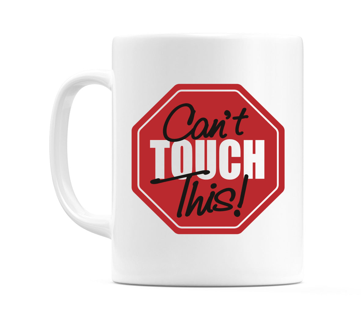 Can't Touch This! Mug