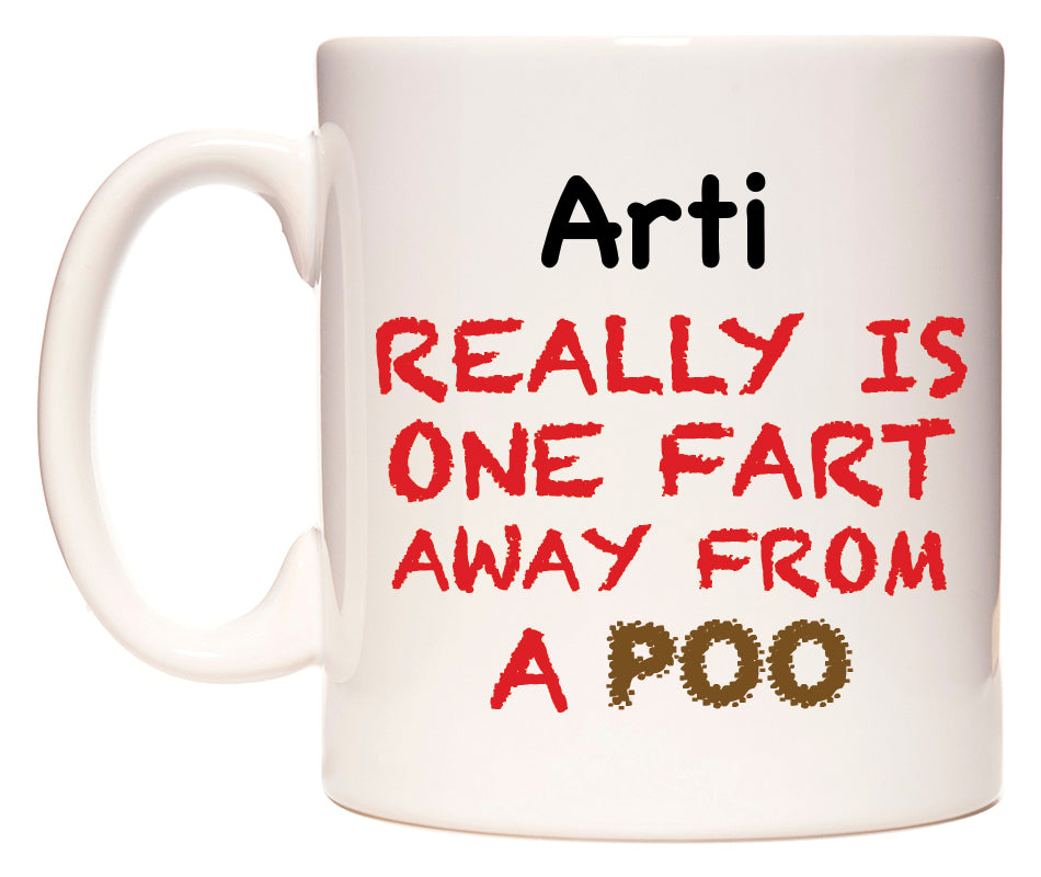This mug features Arti Really is ONE Fart Away from A Poo