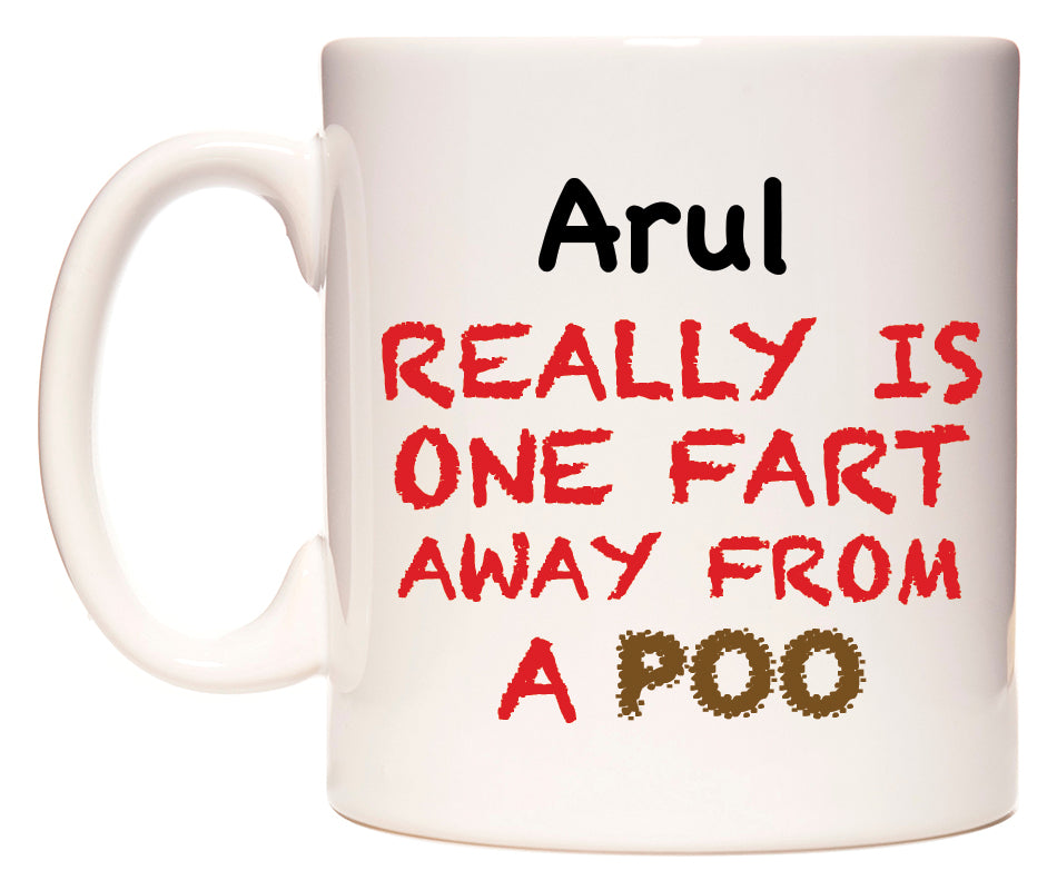 This mug features Arul Really is ONE Fart Away from A Poo