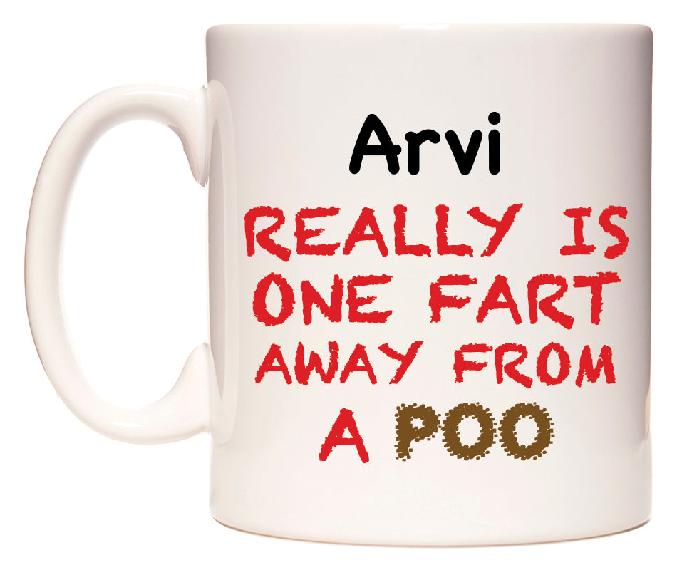 This mug features Arvi Really is ONE Fart Away from A Poo