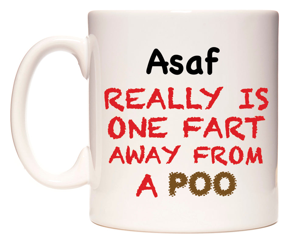 This mug features Asaf Really is ONE Fart Away from A Poo
