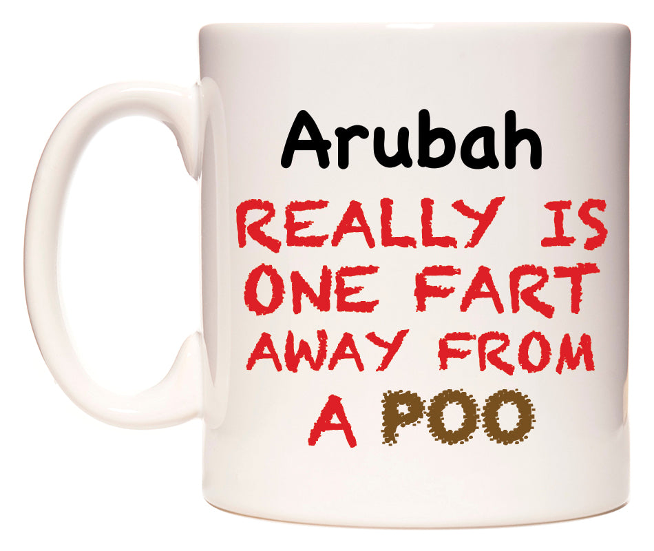 This mug features Arubah Really is ONE Fart Away from A Poo