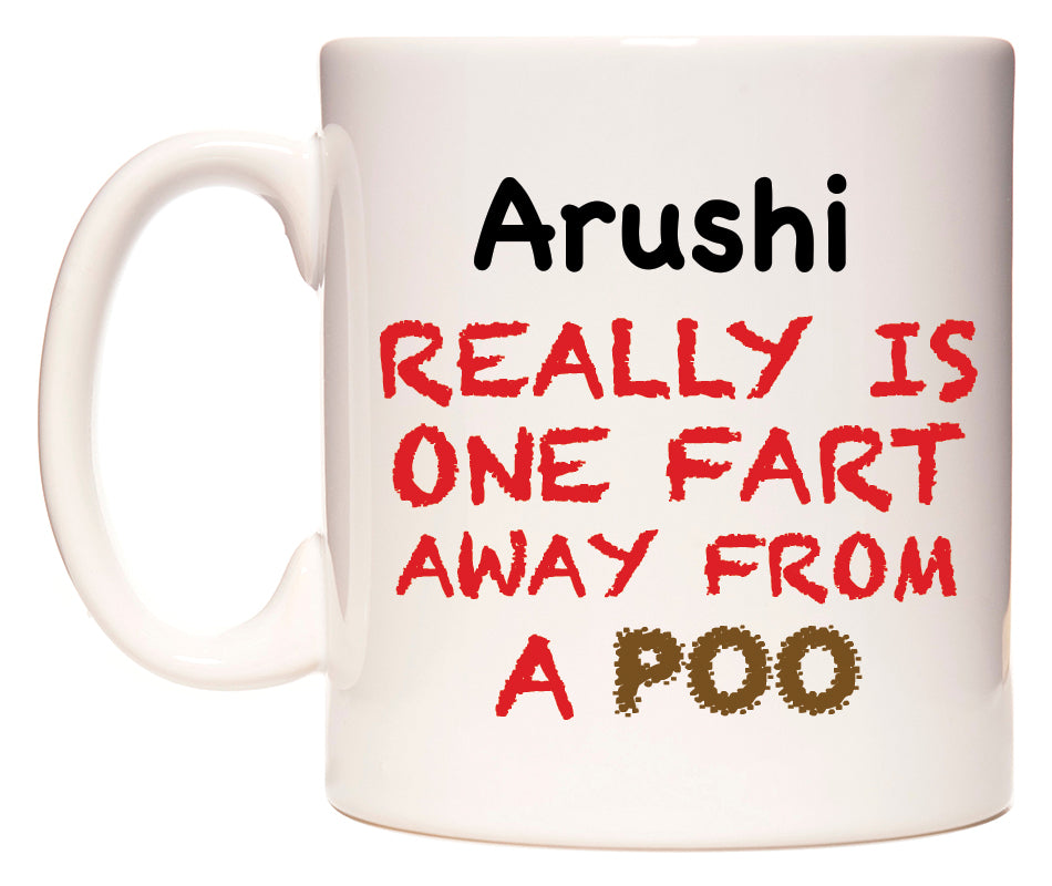 This mug features Arushi Really is ONE Fart Away from A Poo