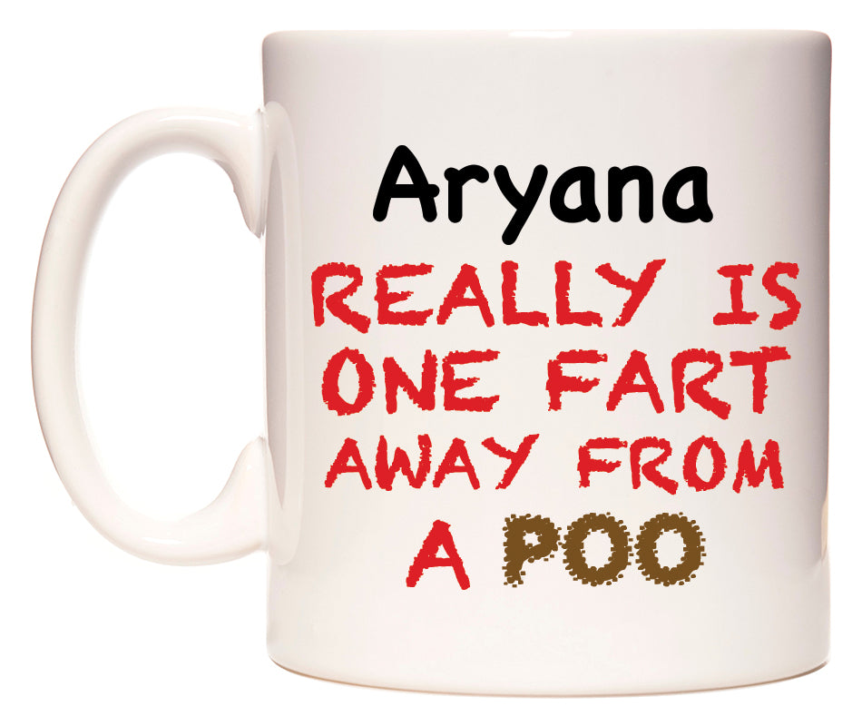 This mug features Aryana Really is ONE Fart Away from A Poo