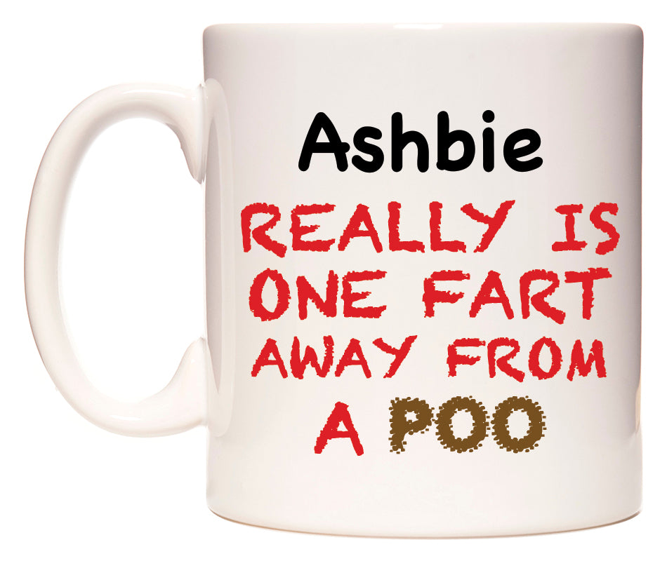 This mug features Ashbie Really is ONE Fart Away from A Poo