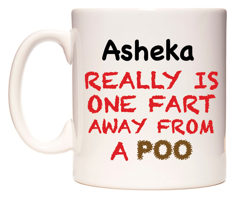 This mug features Asheka Really is ONE Fart Away from A Poo