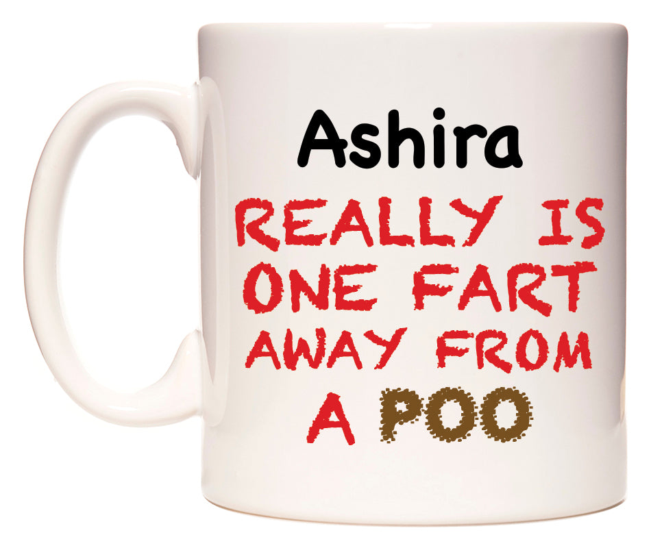 This mug features Ashira Really is ONE Fart Away from A Poo