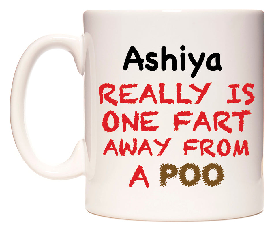 This mug features Ashiya Really is ONE Fart Away from A Poo