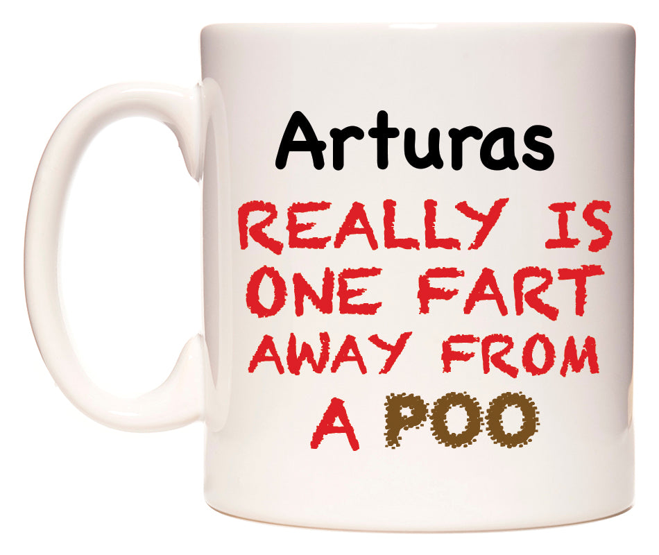 This mug features Arturas Really is ONE Fart Away from A Poo