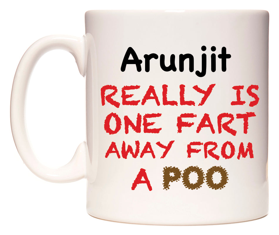 This mug features Arunjit Really is ONE Fart Away from A Poo