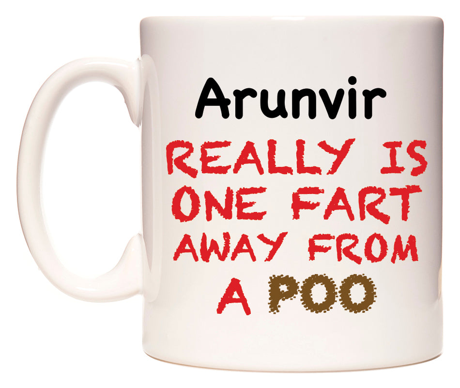 This mug features Arunvir Really is ONE Fart Away from A Poo