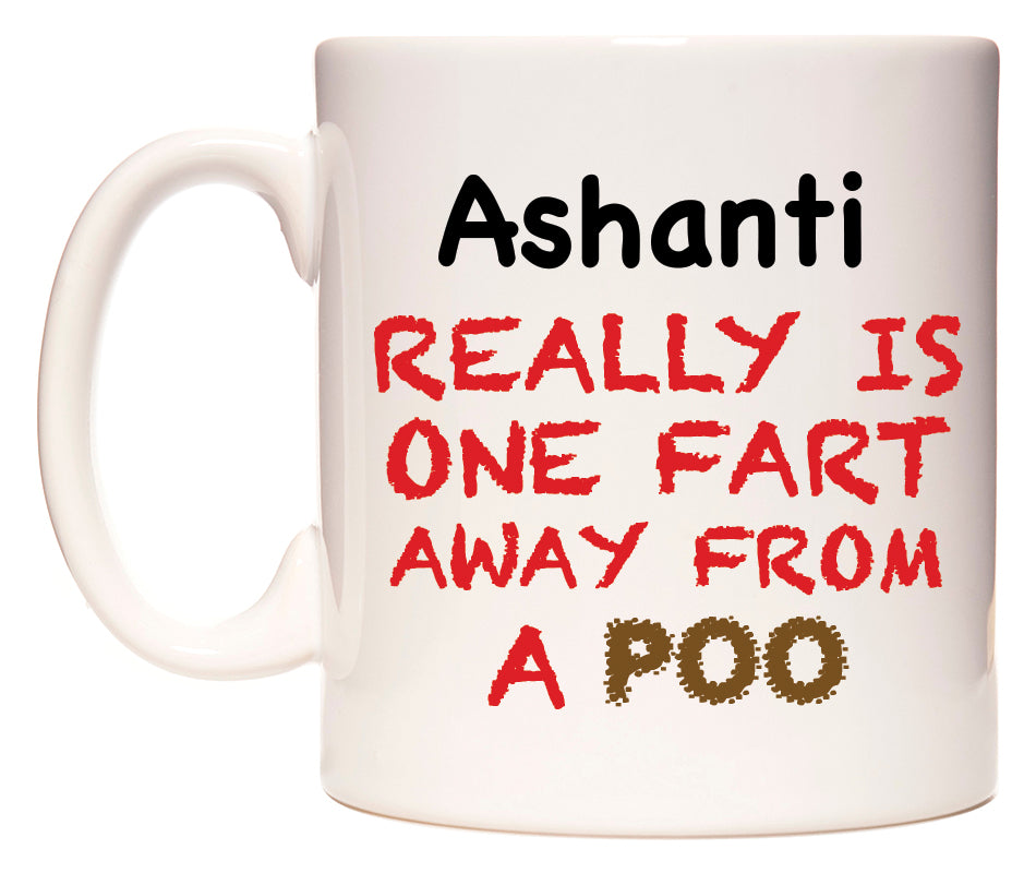 This mug features Ashanti Really is ONE Fart Away from A Poo