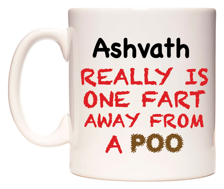This mug features Ashvath Really is ONE Fart Away from A Poo