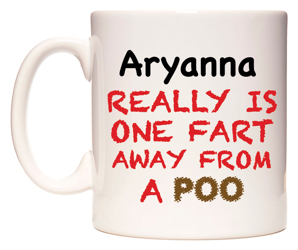 This mug features Aryanna Really is ONE Fart Away from A Poo